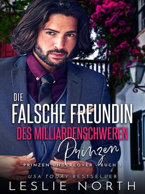 cover image of Die falsche Freundin des milliardenschwerden Prinzen